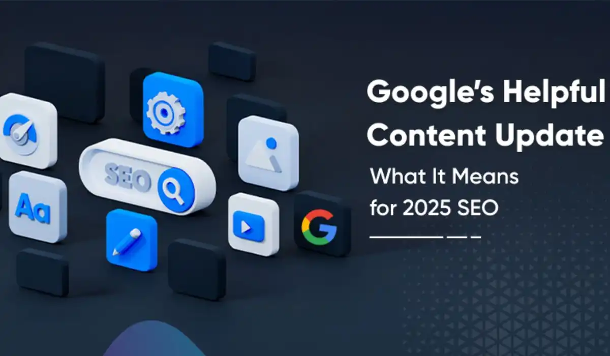 Googles Helpful Content Update in 2025